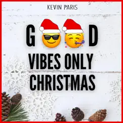 Good Vibes Only Christmas - Single by Kevin Paris album reviews, ratings, credits