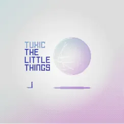 The Little Things - Single by Tuxic album reviews, ratings, credits