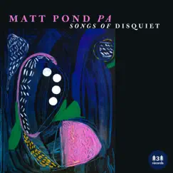 Songs of Disquiet by Matt Pond PA album reviews, ratings, credits