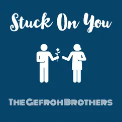 Stuck on You - Single by The Gefroh Brothers album reviews, ratings, credits