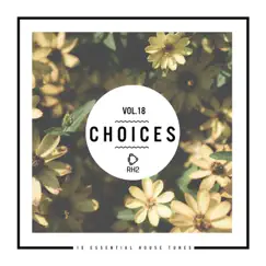Choices: 10 Essential House Tunes, Vol. 18 by Various Artists album reviews, ratings, credits