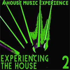 Experiencing the House, 2 (A House Music Experience) by Various Artists album reviews, ratings, credits
