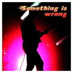 Something Is Wrong (Instrumental) Song Lyrics