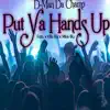 Put Ya Hands Up (feat. Fats, Killa Ru & Mike Blu) - Single album lyrics, reviews, download