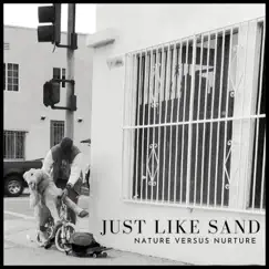 Just Like Sand - Single by Nature Versus Nurture album reviews, ratings, credits