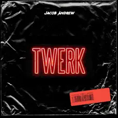 Twerk - Single by Jacob Andrew album reviews, ratings, credits