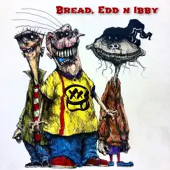 Bread, Edd N Ibby - Single by Bread Head & Its Ibby album reviews, ratings, credits