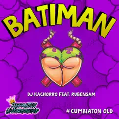BatiMan (feat. RubenSam) - Single by Dj Kachorro album reviews, ratings, credits