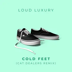 Cold Feet (Cat Dealers Remix) - Single by Loud Luxury album reviews, ratings, credits