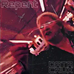 Repent - Single by Data Crux album reviews, ratings, credits