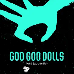 Lost (Acoustic) - Single by The Goo Goo Dolls album reviews, ratings, credits