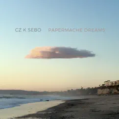 Papermache Dreams - Single by Cz.K. Sebő album reviews, ratings, credits