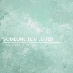 Someone You Loved - Single by Abandoning Sunday album reviews, ratings, credits