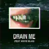 Drain Me (feat. White Silas) - Single album lyrics, reviews, download