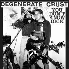 You Don't Know Dick Intro - Single by Degenerate Crust album reviews, ratings, credits