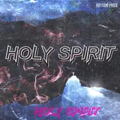 Holy Spirit - Single by Bryson Price album reviews, ratings, credits