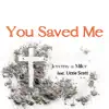 You Saved Me (feat. Lizzie Scott) - Single album lyrics, reviews, download