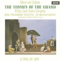 Gilbert & Sullivan: The Yeomen of the Guard & Trial By Jury by Chorus of the Royal Opera House, Covent Garden, Isidore Godfrey, Royal Philharmonic Orchestra, Sir Malcolm Sargent & The D'Oyly Carte Opera Company album reviews, ratings, credits