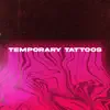Temporary Tattoos - Single album lyrics, reviews, download