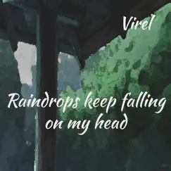 Raindrops Keep Falling on My Head - Single by Virel album reviews, ratings, credits