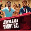 Launda Bada Sakht Hai - Single album lyrics, reviews, download