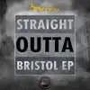 Straight Outta Bristol - EP album lyrics, reviews, download