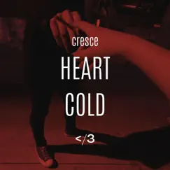 Heart Cold - Single by Cresce album reviews, ratings, credits