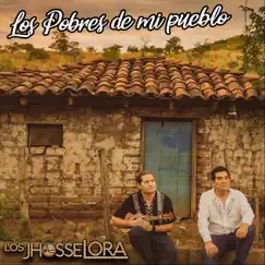 Los Pobres de Mi Pueblo (feat. Jhosse Lora Jr. & Jhosse Lora) Song Lyrics