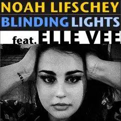 Blinding Lights - Single by Noah Lifschey & Elle Vee album reviews, ratings, credits