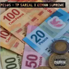 Pesos (feat. TP Sareal) - Single by TP Sareal & Kenno Supreme album reviews, ratings, credits