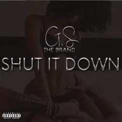 Shut It Down - Single by G.S the Brand album reviews, ratings, credits