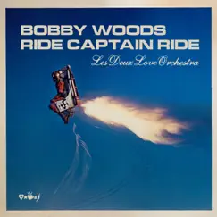 Ride Captain Ride - Single by Bobby Woods & Les Deux Love Orchestra album reviews, ratings, credits