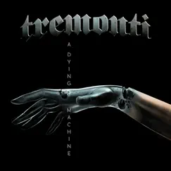 A Dying Machine (Deluxe Version) by Tremonti album reviews, ratings, credits