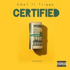 Certified (feat. Trigga) - Single by Empt album reviews, ratings, credits