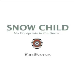 Snow Child (No Footprints in the Snow) - Single by Max Sharam album reviews, ratings, credits