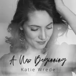 A New Beginning by Katie Wrede album reviews, ratings, credits