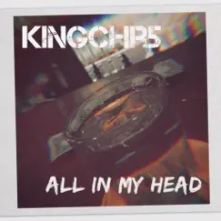 All in My Head - Single by Kingchr5 album reviews, ratings, credits