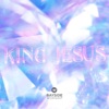 King Jesus by Bayside Worship album lyrics