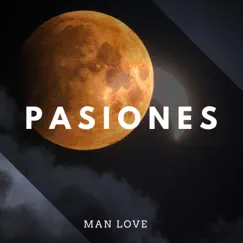 Pasiones - Single by Man Love album reviews, ratings, credits