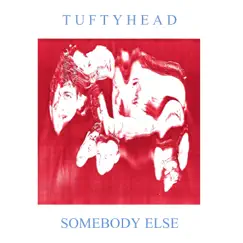 Somebody Else - Single by Tuftyhead album reviews, ratings, credits