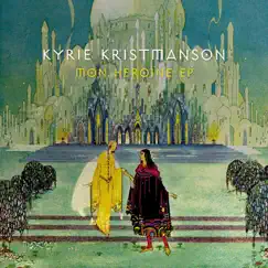 Mon héroïne - EP by Kyrie Kristmanson album reviews, ratings, credits
