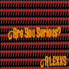 Are You Serious? - Single by A'LEXXS album reviews, ratings, credits