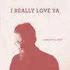 I Really Love Ya - Single album lyrics, reviews, download