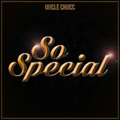 So Special - Single by Uncle Chucc album reviews, ratings, credits