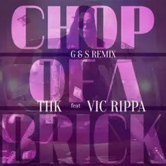 Chop of a Brick (feat. Vic Rippa) [G&S Remix] Song Lyrics