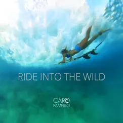 Ride Into the Wild - Single by Caro Pampillo album reviews, ratings, credits