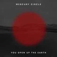You Open Up the Earth - Single by Mercury Circle album reviews, ratings, credits