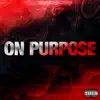 On Purpose - Single album lyrics, reviews, download