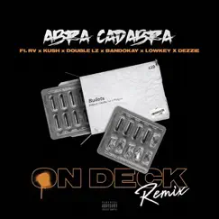 On Deck (Remix) [feat. Rv, Kush, Double Lz, Bandokay, Lowkey OFB & Dezzie] - Single by Abra Cadabra album reviews, ratings, credits
