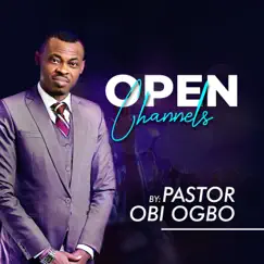 Open Channels - Single by Pastor Obi Ogbo album reviews, ratings, credits